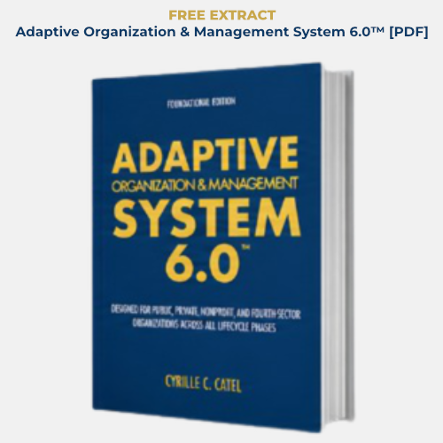 FREE EXTRACT | Adaptive Organization & Management System 6.0™ by Cyrille C. Catel